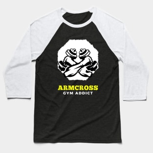 Cool Armcross Gym Addict t-shirt for gym addicts Baseball T-Shirt